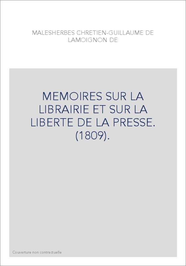 MEMOIRES SUR LA LIBRAIRIE ET SUR LA LIBERTE DE LA PRESSE. (1809).