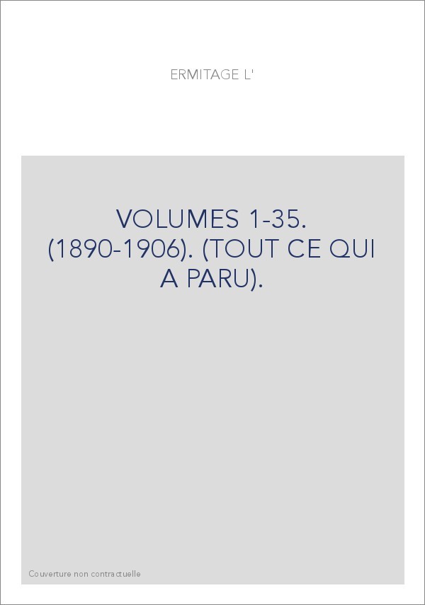 L'ERMITAGE. VOLUMES 1-35. (1890-1906). (TOUT CE QUI A PARU).