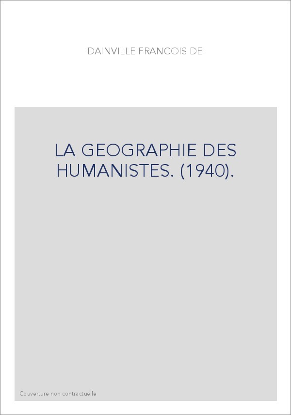LA GEOGRAPHIE DES HUMANISTES. (1940).