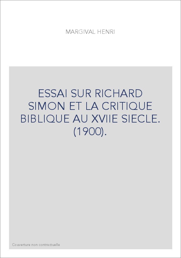 ESSAI SUR RICHARD SIMON ET LA CRITIQUE BIBLIQUE AU XVIIE SIECLE. (1900).