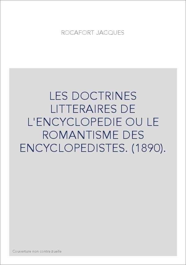 LES DOCTRINES LITTERAIRES DE L'ENCYCLOPEDIE OU LE ROMANTISME DES ENCYCLOPEDISTES. (1890).
