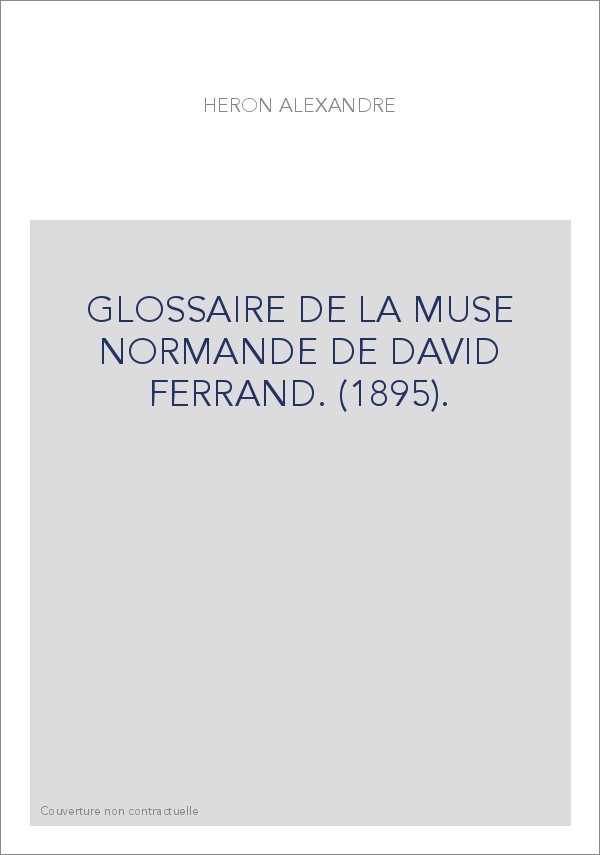 GLOSSAIRE DE LA MUSE NORMANDE DE DAVID FERRAND. (1895).