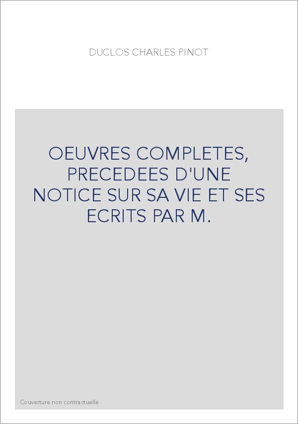 OEUVRES COMPLETES, PRECEDEES D'UNE NOTICE SUR SA VIE ET SES ECRITS PAR M.