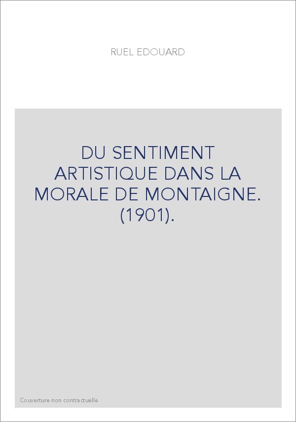 DU SENTIMENT ARTISTIQUE DANS LA MORALE DE MONTAIGNE. (1901).