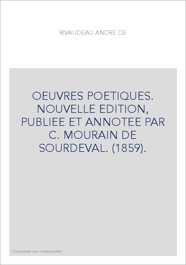 OEUVRES POETIQUES. NOUVELLE EDITION, PUBLIEE ET ANNOTEE PAR C. MOURAIN DE SOURDEVAL. (1859).