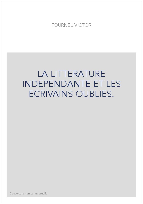 LA LITTERATURE INDEPENDANTE ET LES ECRIVAINS OUBLIES.