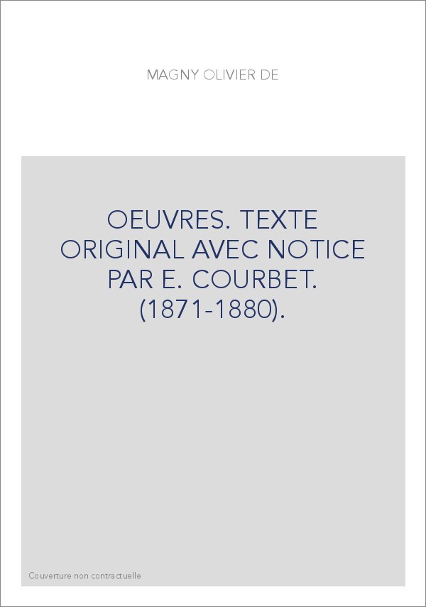OEUVRES. TEXTE ORIGINAL AVEC NOTICE PAR E. COURBET. (1871-1880).