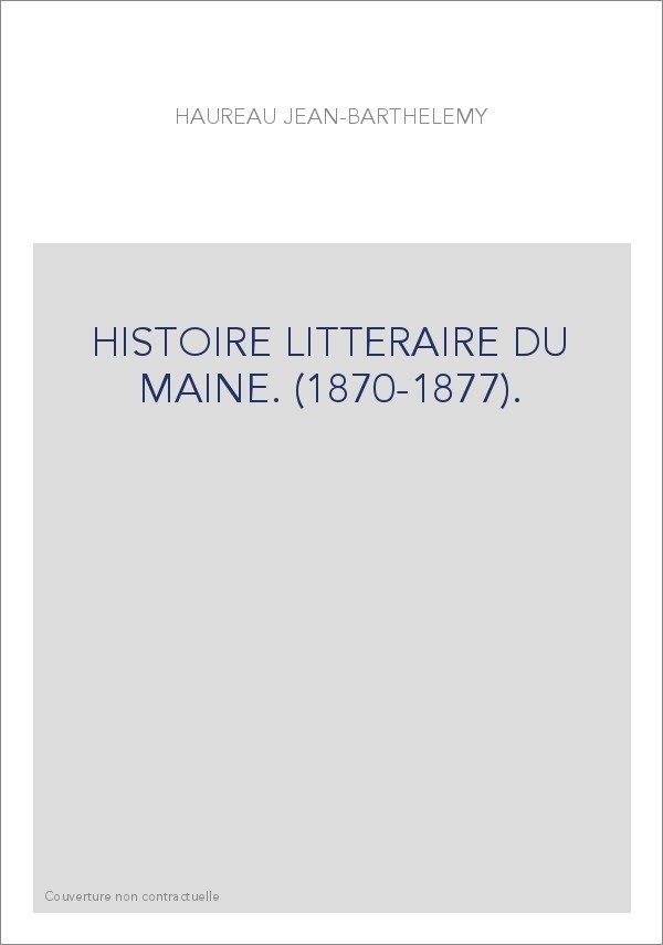 HISTOIRE LITTERAIRE DU MAINE. (1870-1877).