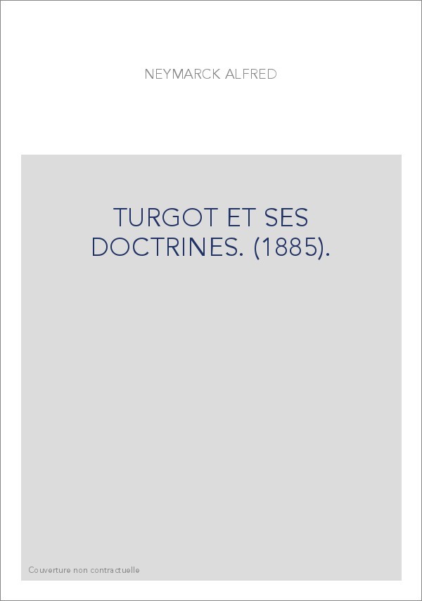 TURGOT ET SES DOCTRINES. (1885).