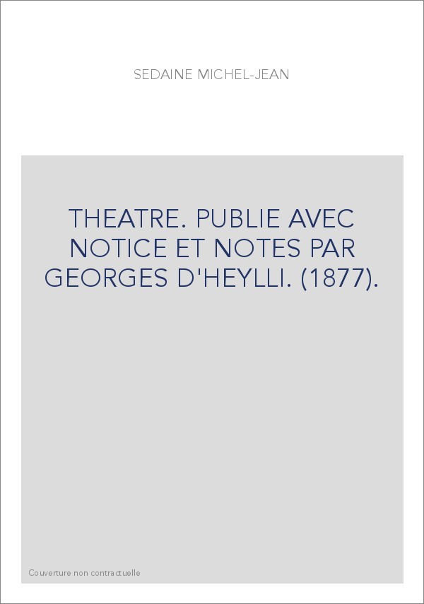 THEATRE. PUBLIE AVEC NOTICE ET NOTES PAR GEORGES D'HEYLLI. (1877).