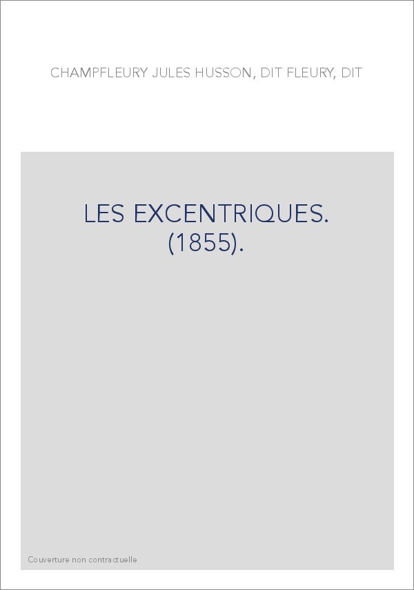 LES EXCENTRIQUES. (1855).