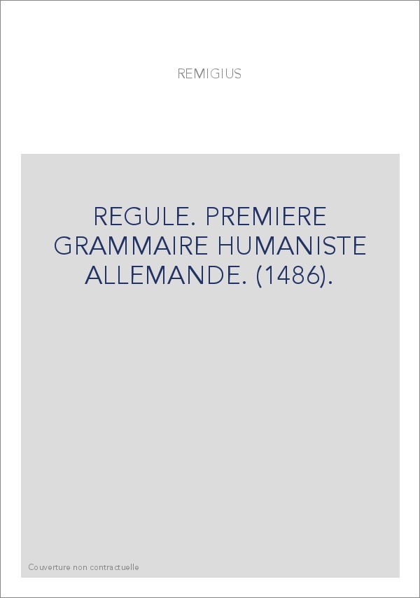REGULE. PREMIERE GRAMMAIRE HUMANISTE ALLEMANDE. (1486).
