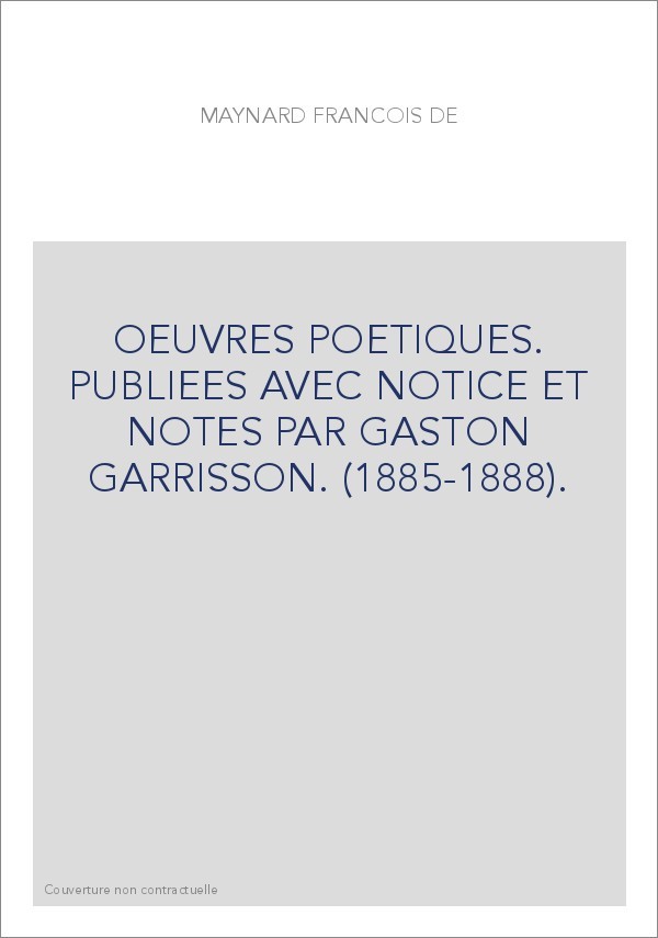 OEUVRES POETIQUES. PUBLIEES AVEC NOTICE ET NOTES PAR GASTON GARRISSON. (1885-1888).