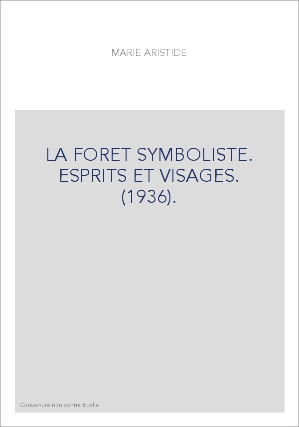 LA FORET SYMBOLISTE. ESPRITS ET VISAGES. (1936).
