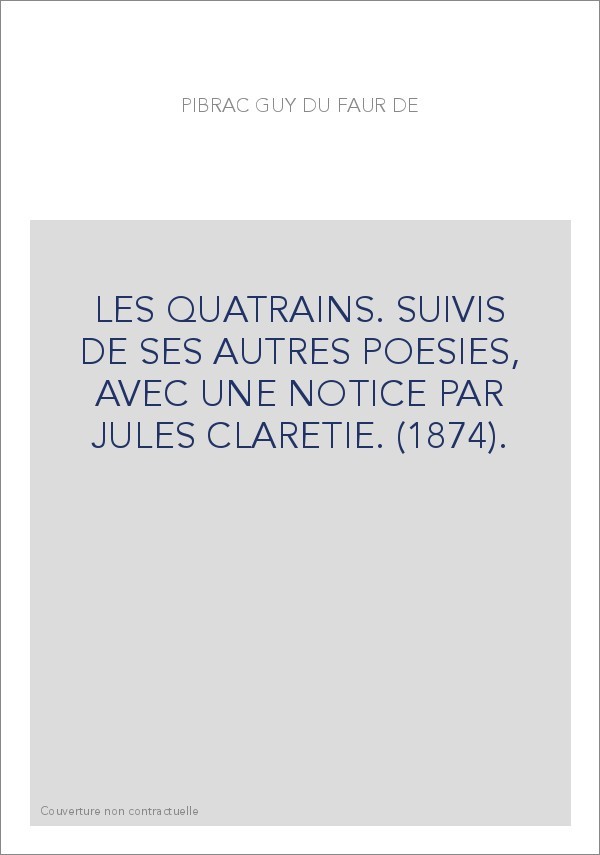 LES QUATRAINS. SUIVIS DE SES AUTRES POESIES, AVEC UNE NOTICE PAR JULES CLARETIE. (1874).