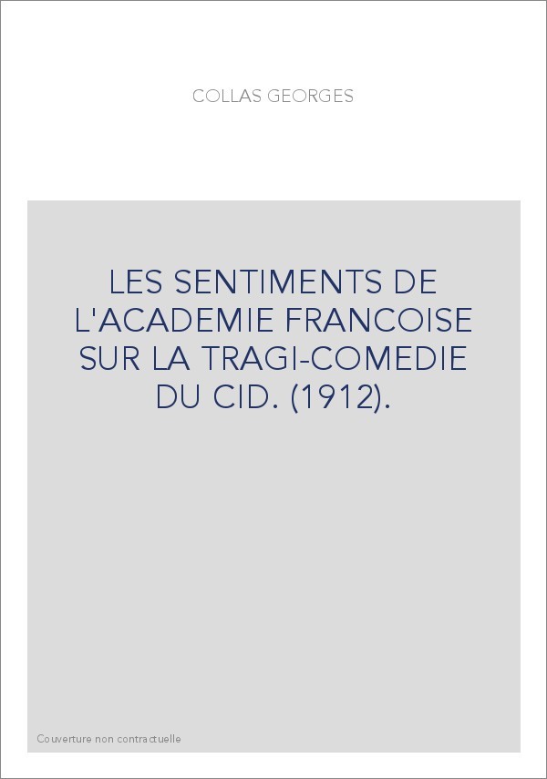 LES SENTIMENTS DE L'ACADEMIE FRANCOISE SUR LA TRAGI-COMEDIE DU CID. (1912).