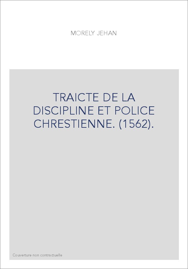 TRAICTE DE LA DISCIPLINE ET POLICE CHRESTIENNE. (1562).