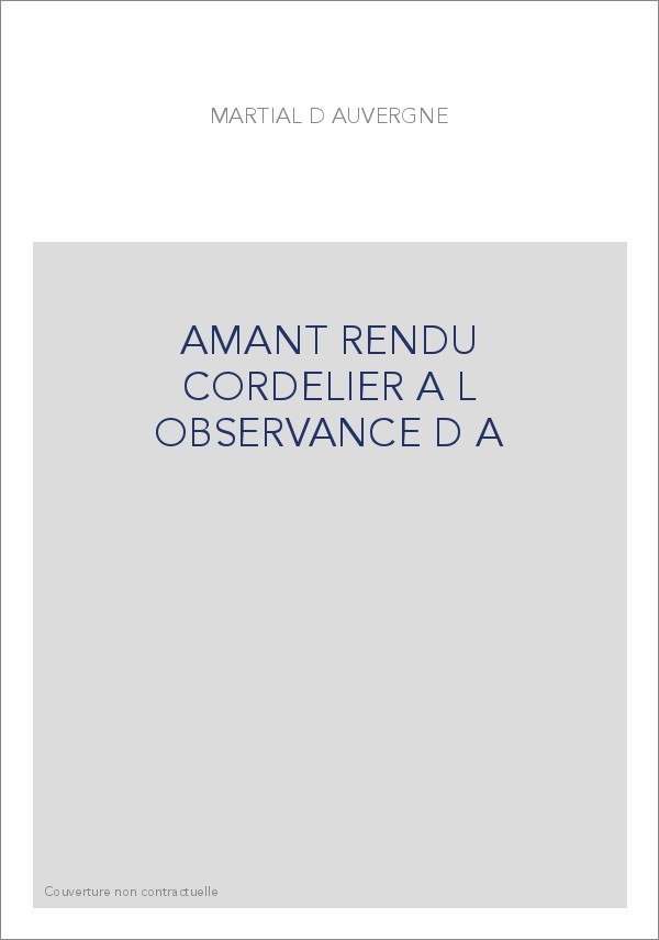 L'AMANT RENDU CORDELIER A L'OBSERVANCE D'AMOUR