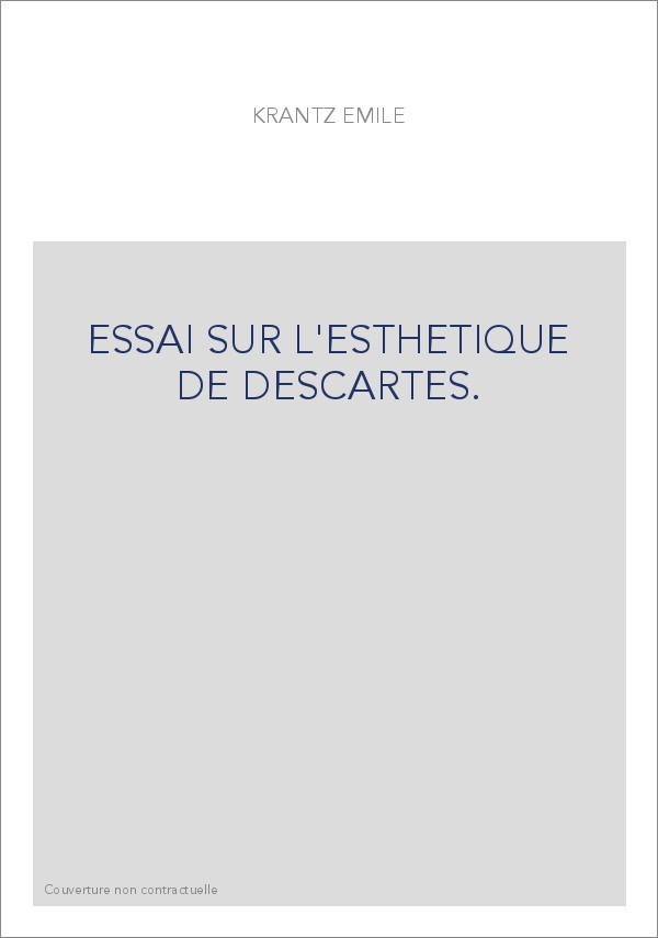 ESSAI SUR L'ESTHETIQUE DE DESCARTES.