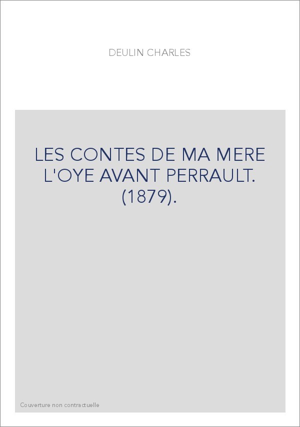 LES CONTES DE MA MERE L'OYE AVANT PERRAULT. (1879).