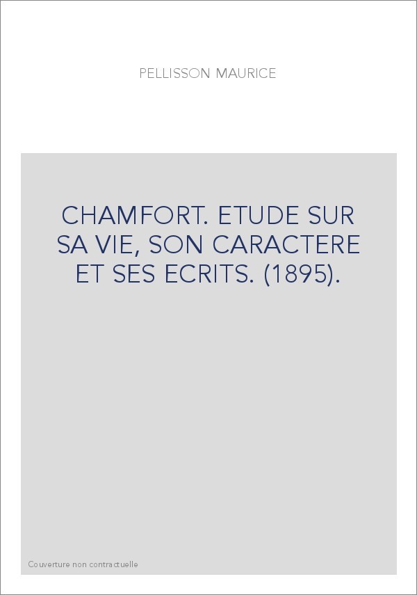 CHAMFORT. ETUDE SUR SA VIE, SON CARACTERE ET SES ECRITS. (1895).