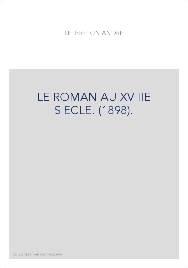 LE ROMAN AU XVIIIE SIECLE. (1898).