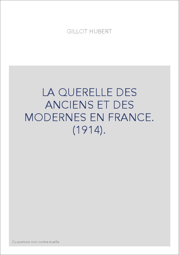 LA QUERELLE DES ANCIENS ET DES MODERNES EN FRANCE. (1914).
