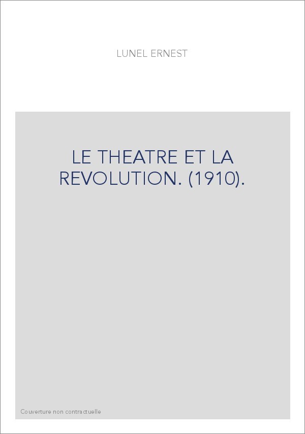 LE THEATRE ET LA REVOLUTION. (1910).