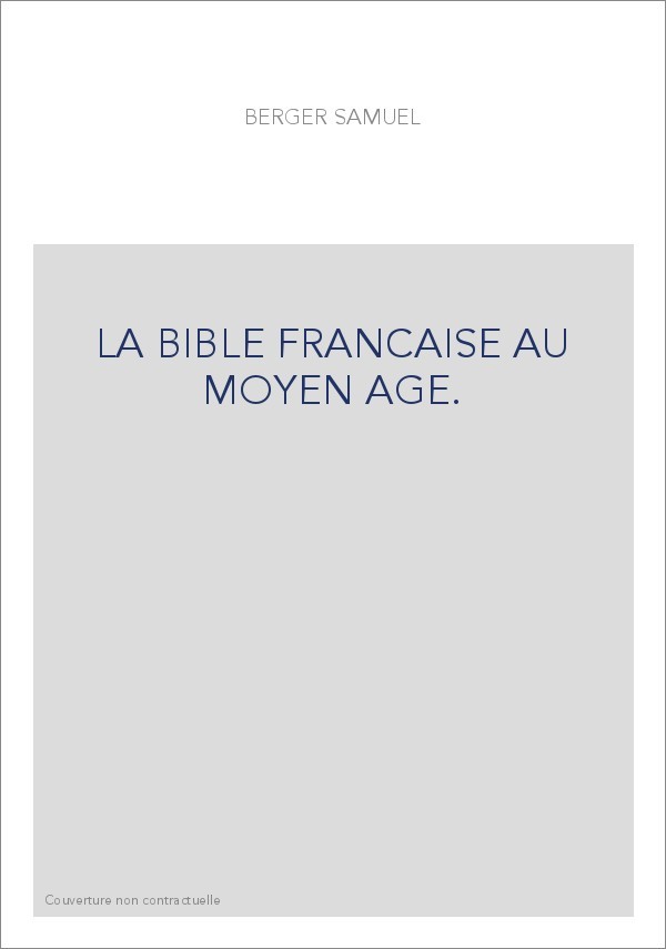 LA BIBLE FRANCAISE AU MOYEN AGE.