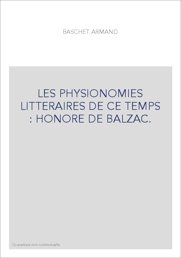 LES PHYSIONOMIES LITTERAIRES DE CE TEMPS : HONORE DE BALZAC.