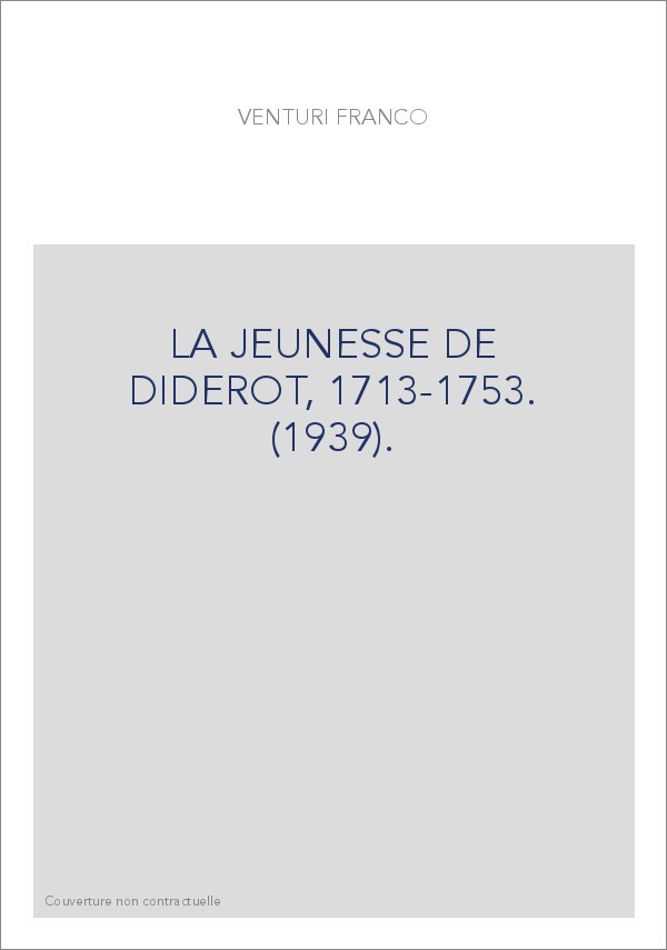 LA JEUNESSE DE DIDEROT, 1713-1753. (1939).