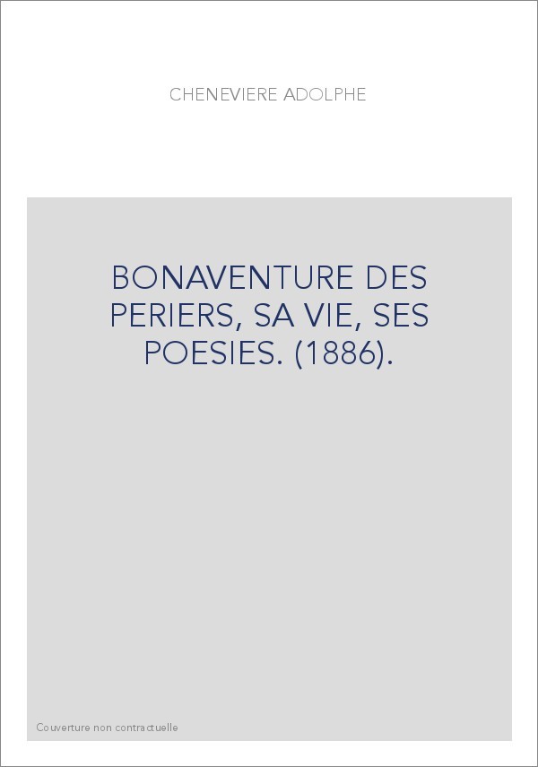 BONAVENTURE DES PERIERS, SA VIE, SES POESIES. (1886).