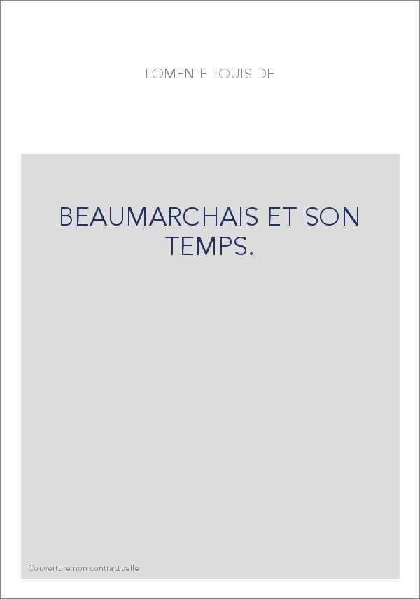 BEAUMARCHAIS ET SON TEMPS.