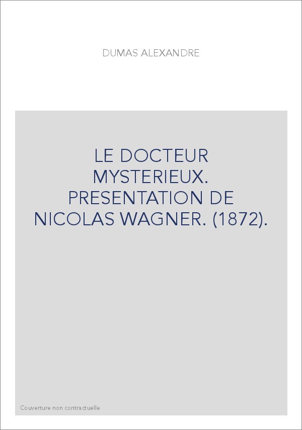 DOCTEUR MYSTERIEUX. PRESENTATION DE NICOLAS WAGNER (1872).