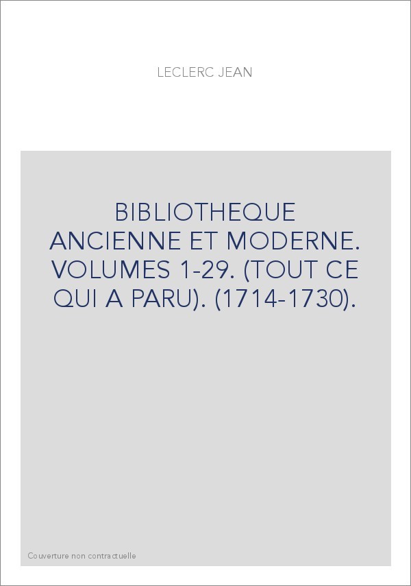 BIBLIOTHEQUE ANCIENNE ET MODERNE. VOLUMES 1-29. (TOUT CE QUI A PARU). (1714-1730).