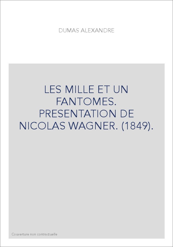 LES MILLE ET UN FANTOMES. PRESENTATION DE NICOLAS WAGNER. (1849)