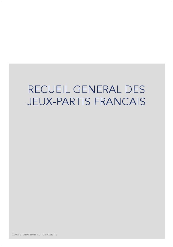 RECUEIL GENERAL DES JEUX-PARTIS FRANCAIS