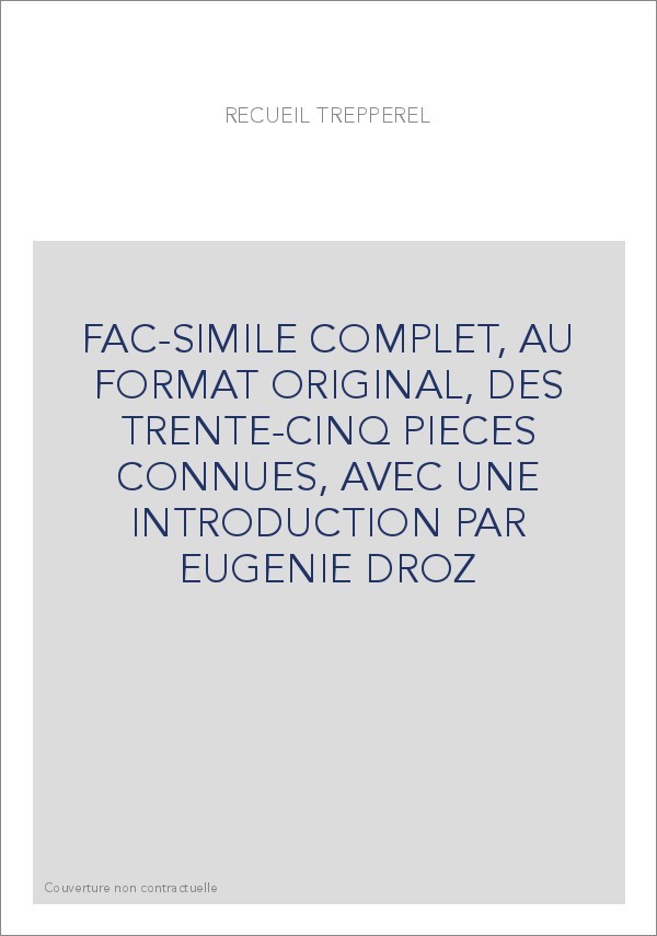 FAC-SIMILE COMPLET, AU FORMAT ORIGINAL, DES TRENTE-CINQ PIECES CONNUES, AVEC UNE INTRODUCTION PAR EUGENIE DROZ