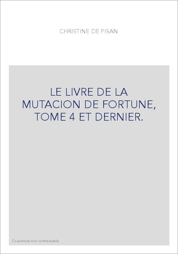 LE LIVRE DE LA MUTACION DE FORTUNE, TOME 4 ET DERNIER.