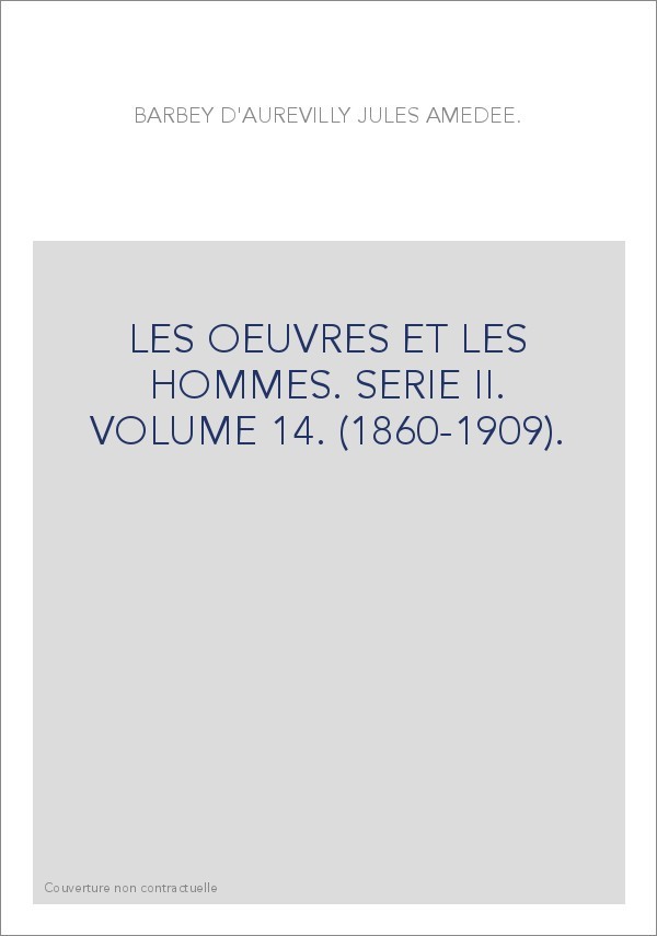 LES OEUVRES ET LES HOMMES. SERIE II. VOLUME 14. (1860-1909).