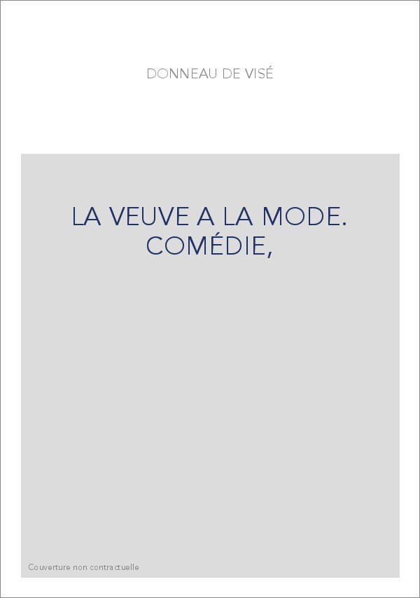 LA VEUVE A LA MODE. COMÉDIE,
