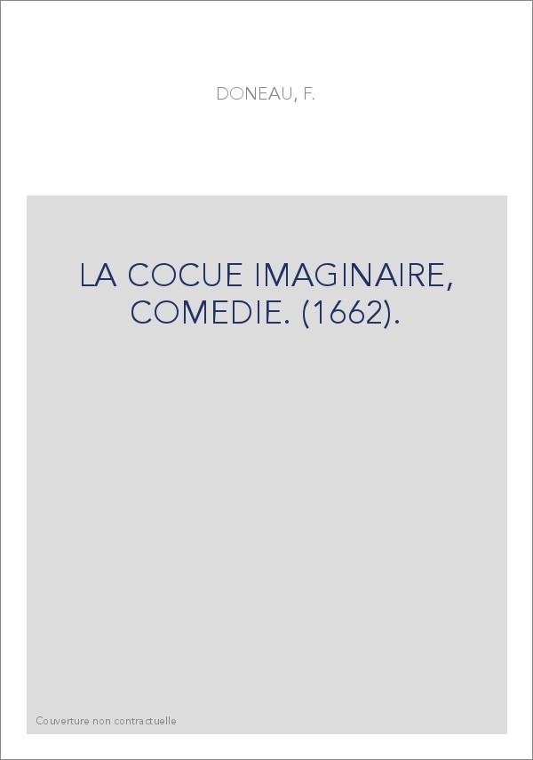 LA COCUE IMAGINAIRE, COMEDIE. (1662).