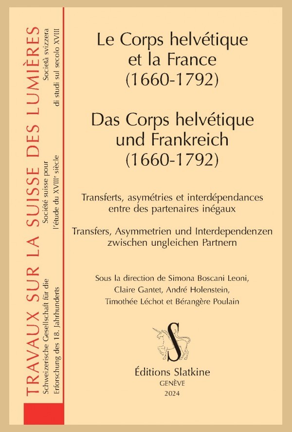 LE CORPS HELVÉTIQUE ET LA FRANCE (1660-1792). DAS CORPS HELVÉTIQUE UND FRANKREICH (1660-1792)